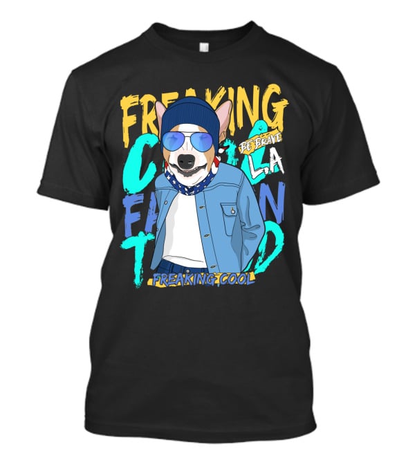 Freaking Cool Fashion Dog Be Brave Cool La Freaking Cool T-Shirt