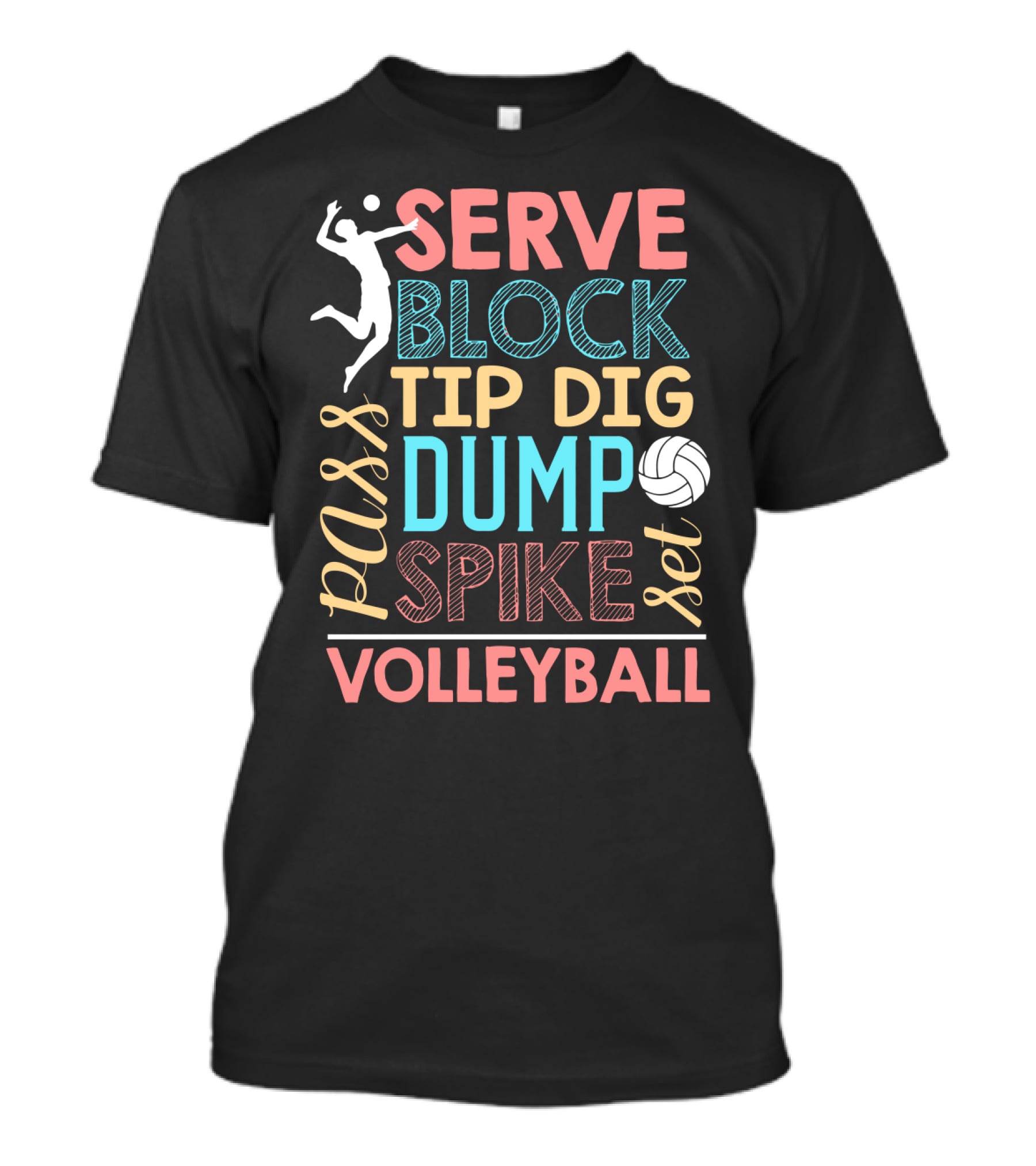 Serve Block Tip Dig Pass Dump Spike Set Volleyball Volleyball Lover T-Shirt