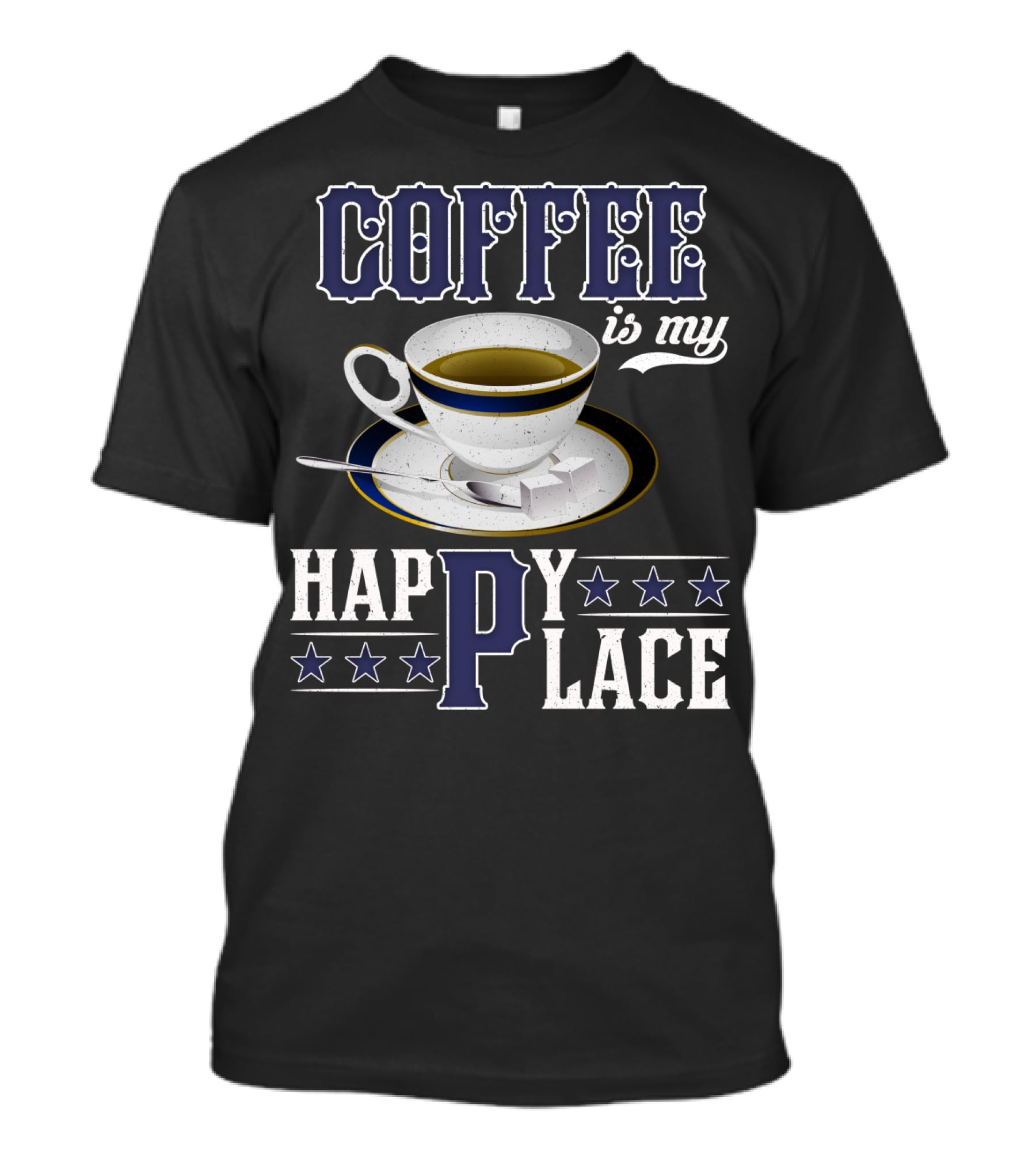COFFEE Is My Happy Place Cup Saucer Sugar Cubes Stars T-Shirt