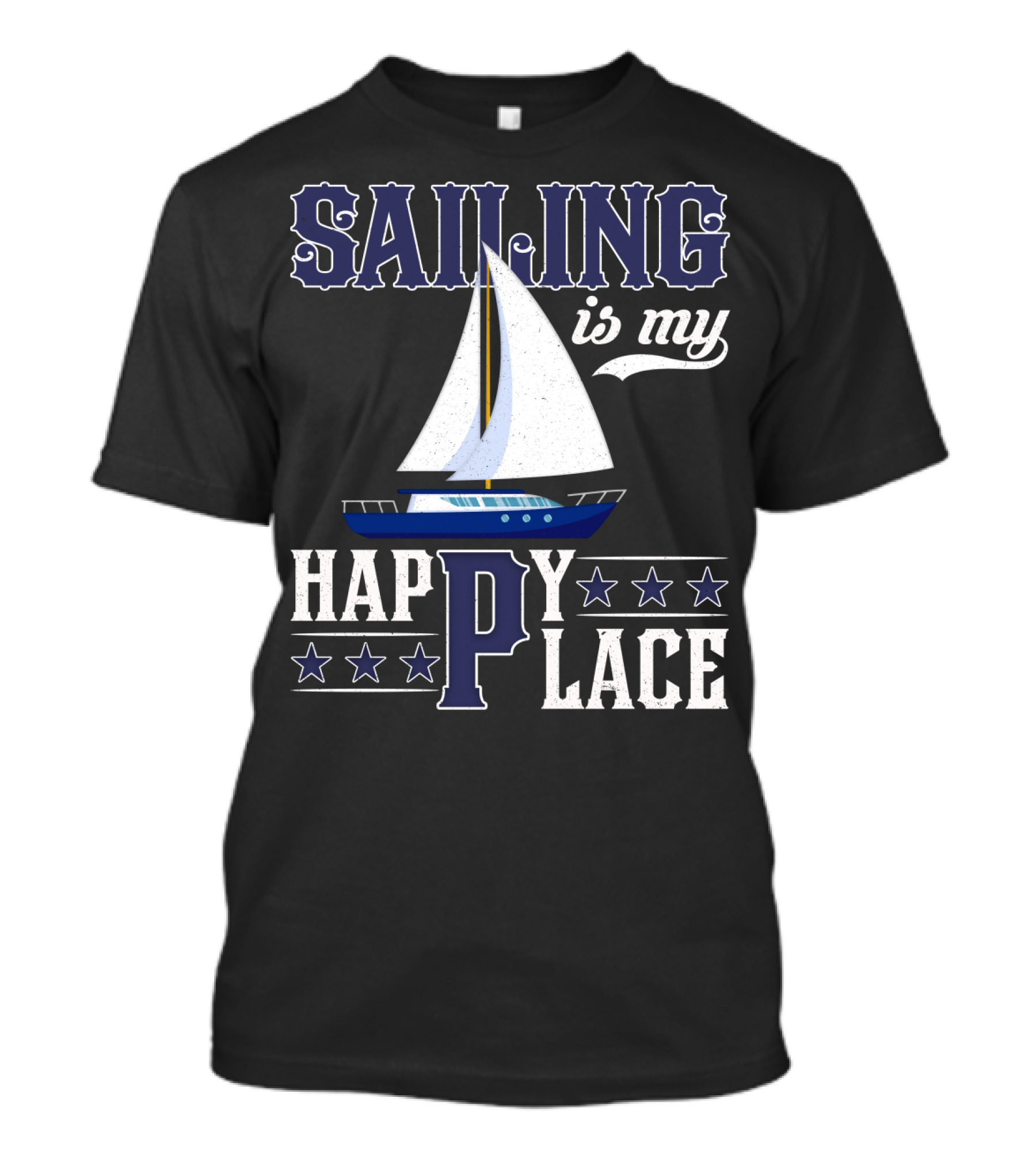 Sailing Is My Happy Place Boat Stars Ocean Adventure T-Shirt