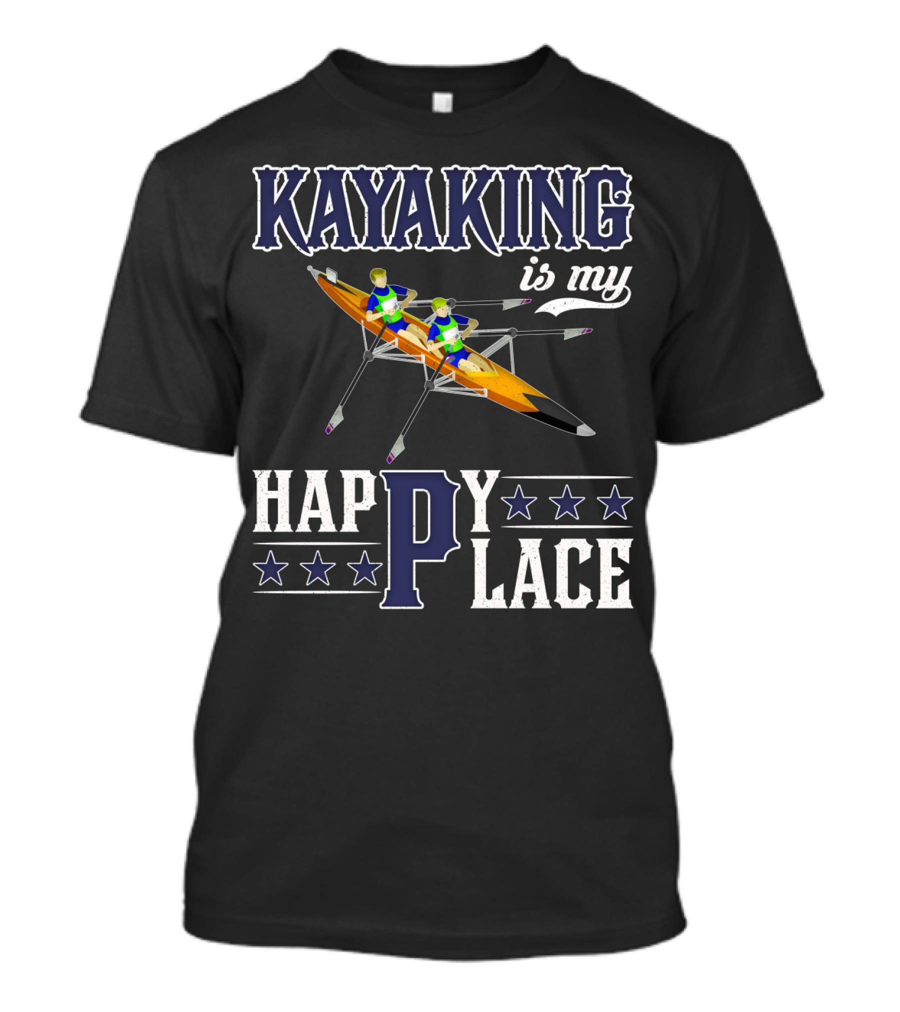 KAYAKING IS MY HAPPY PLACE Fun Fitness Outdoor Water Adventure T-Shirt