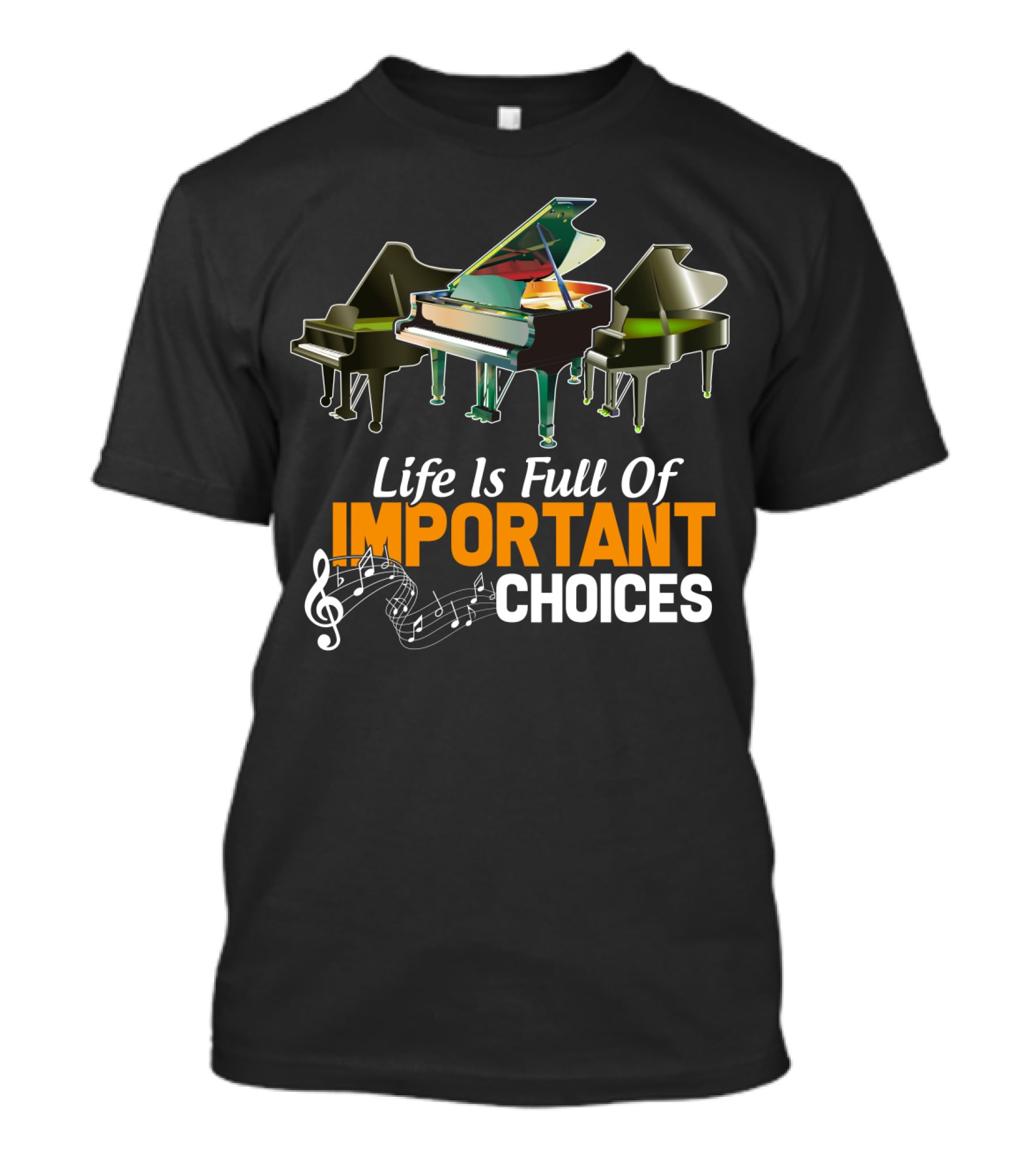 Life Is Full Of Important Choices Piano Humor Music Notation T-Shirt