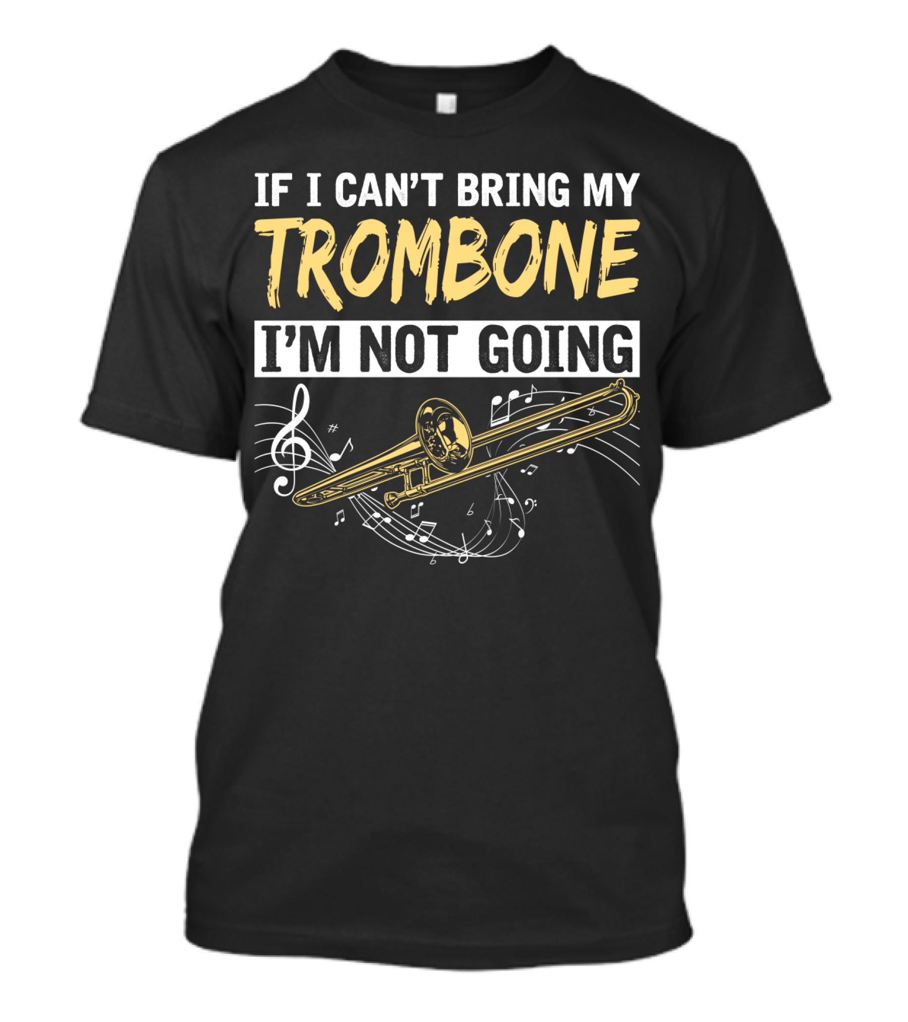 If I Can't Bring My Trombone I'm Not Going Music Notes Clef T-Shirt