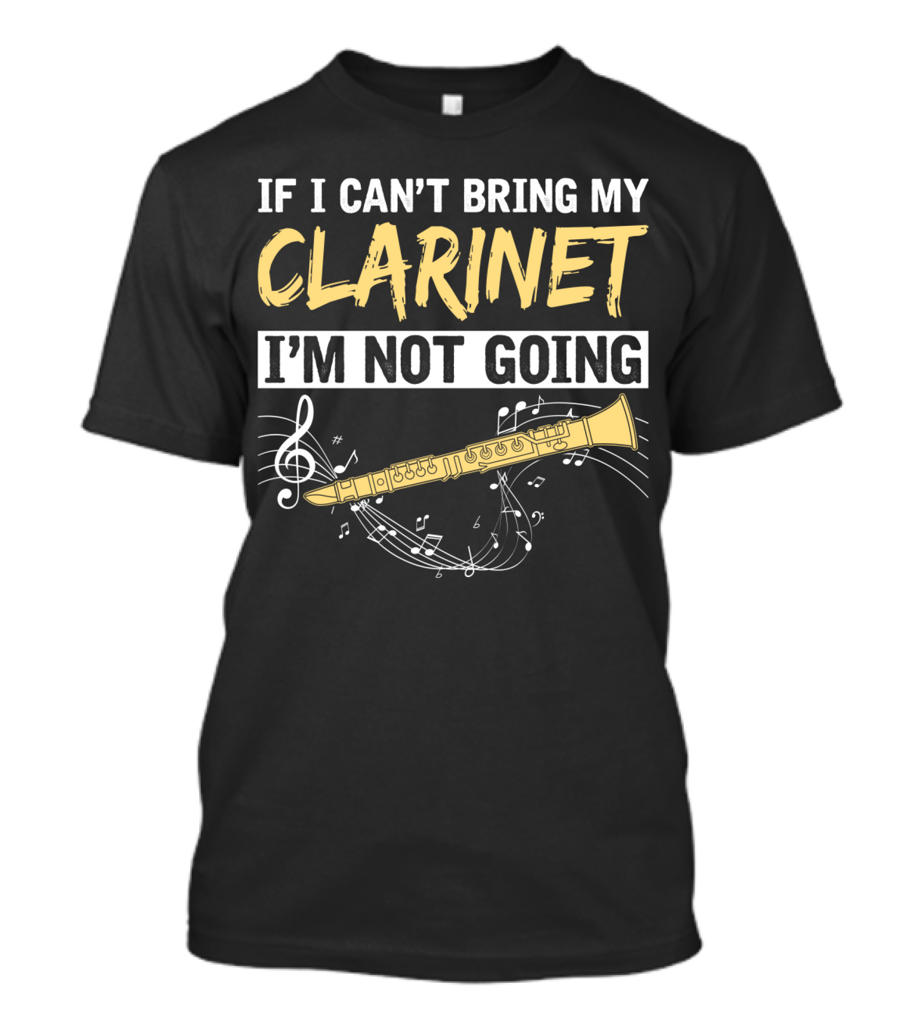 If I Can't Bring My Clarinet I'm Not Going Musical Notes And Clarinet T-Shirt
