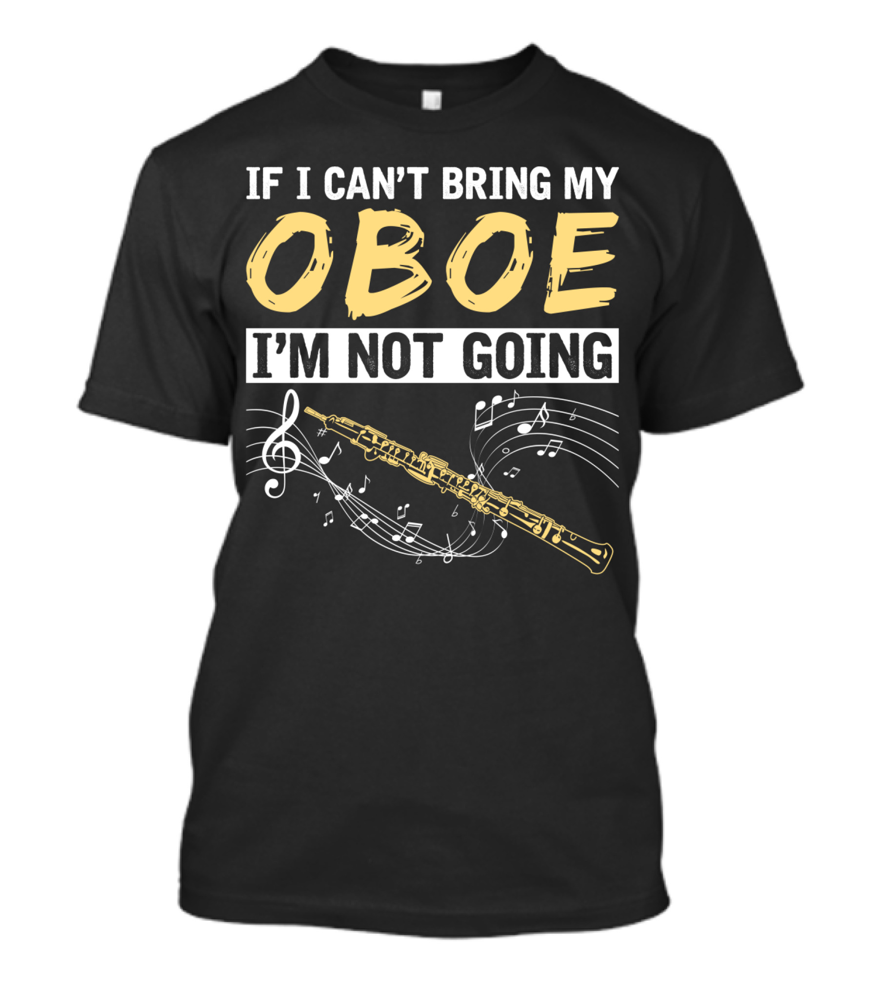 If I Can't Bring My Oboe I'm Not Going Music Notes T-Shirt