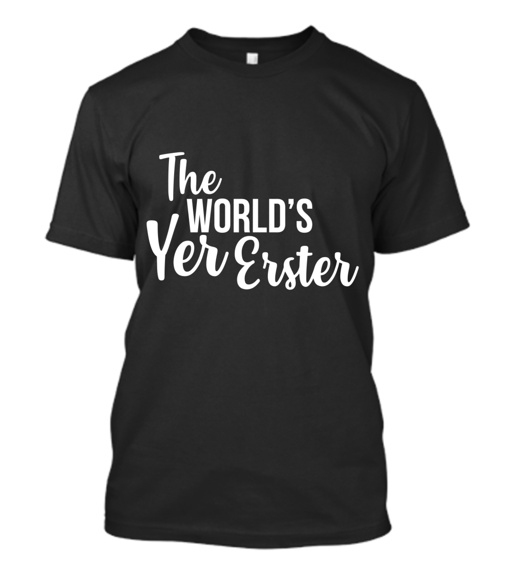 The World's Yer Erster T-Shirt