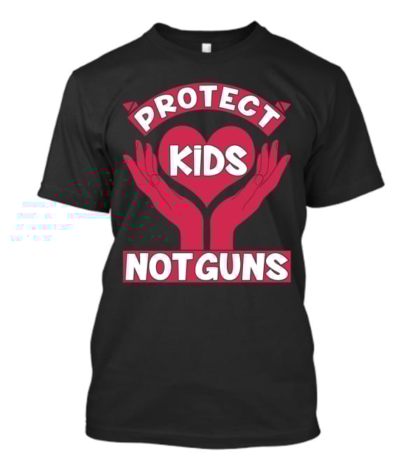 PROTECT KIDS NOT GUNS Hands Heart T-Shirt