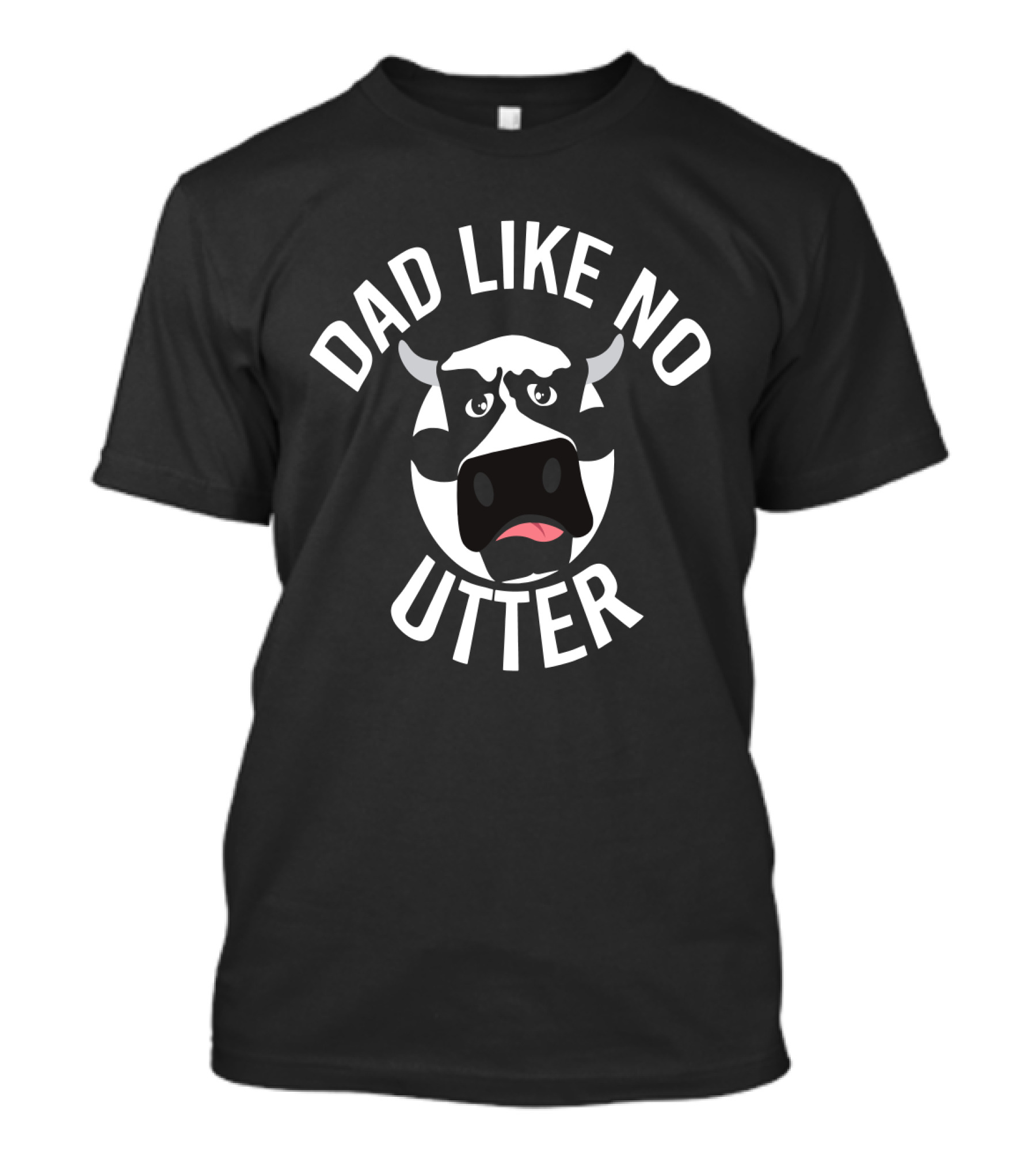 Dad Like No Utter Funny Cow Farm T-Shirt