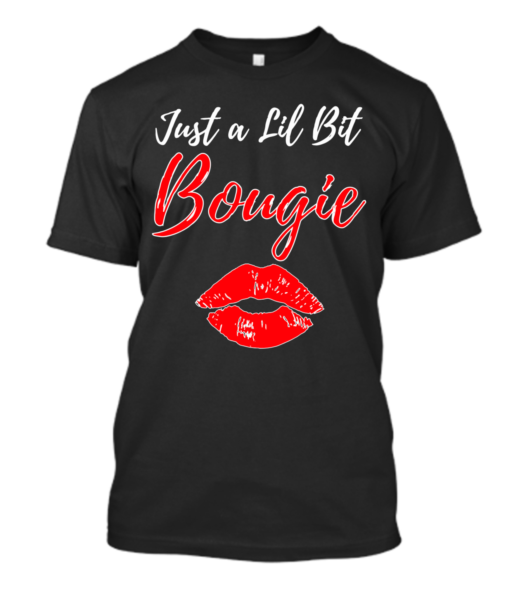 Just A Lil Bit Bougie With Red Lips Kiss T-Shirt