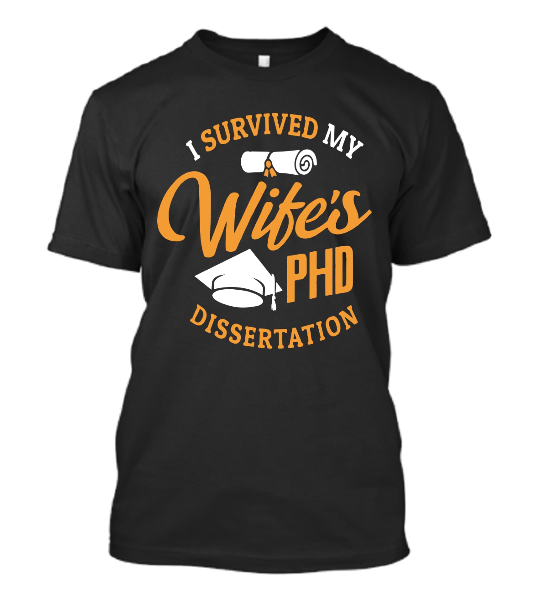 I Survived My Wife's PhD Dissertation With Graduation Cap And Scroll T-Shirt