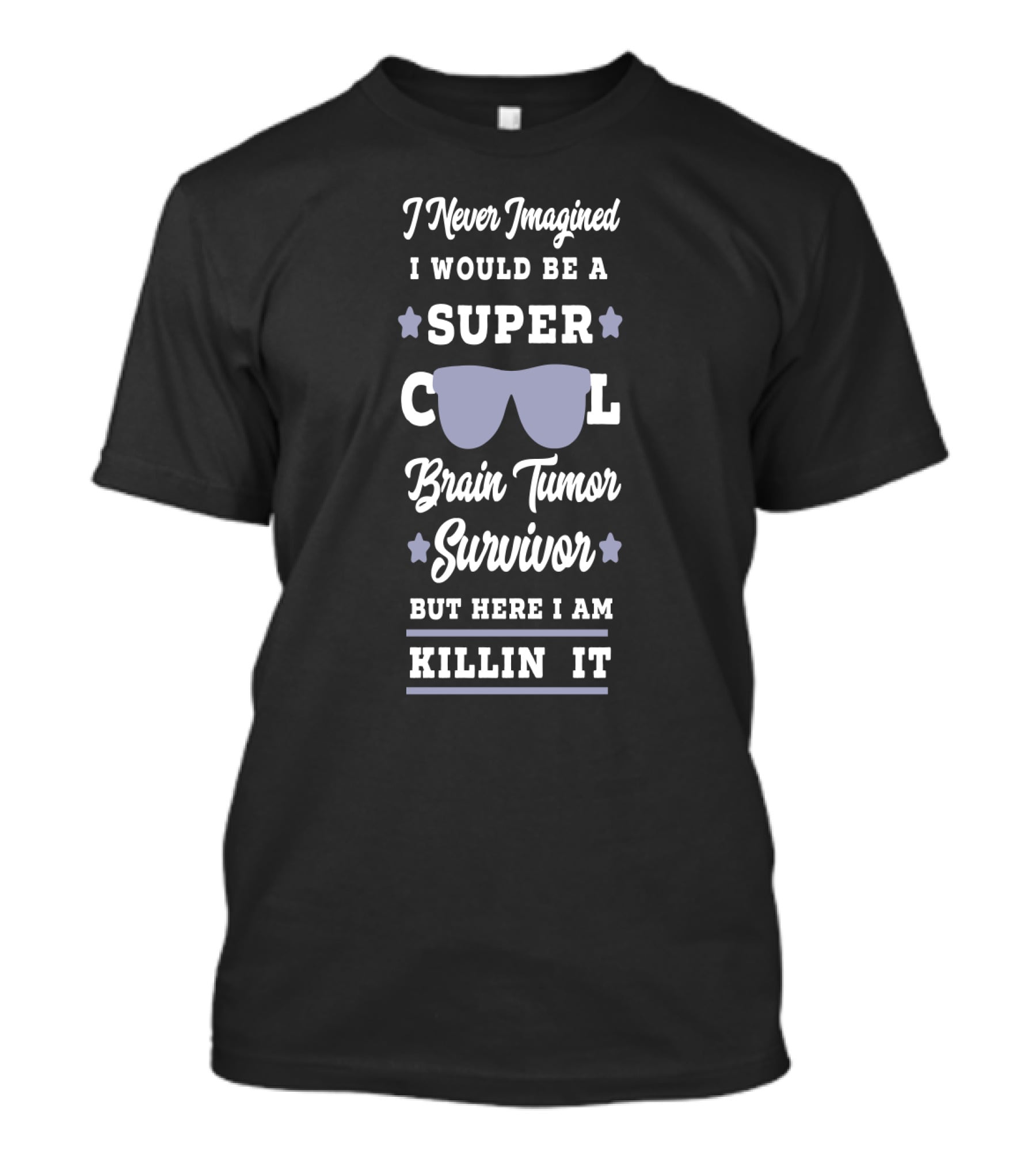 I Never Imagined I Would Be A Super Cool Brain Tumor Survivor But Here I Am Killin It T-Shirt