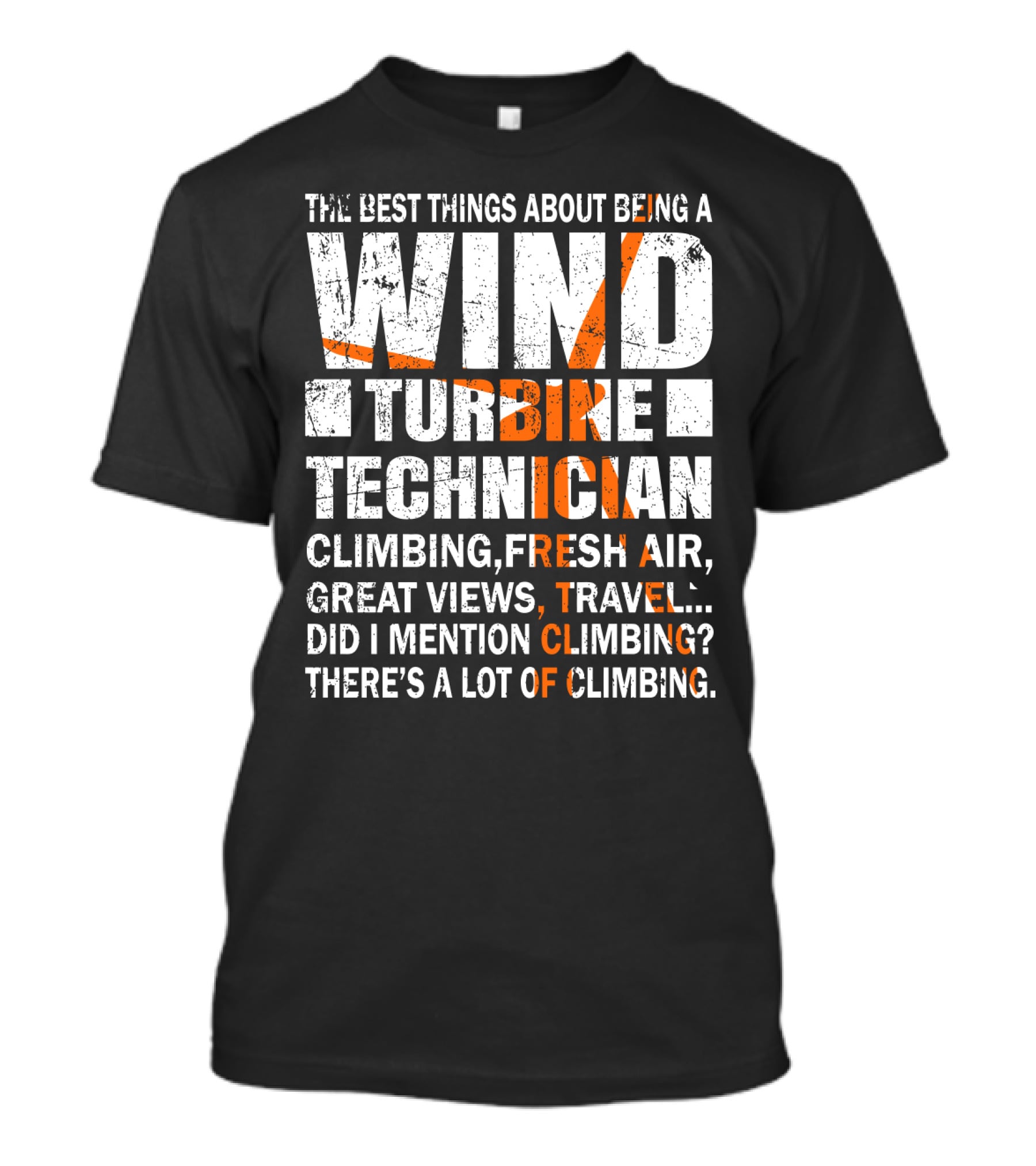The Best Things About Being A Wind Turbine Technician Climbing Fresh Air Great Views Travel Did I Mention Climbing There's A Lot Of Climbing T-Shirt