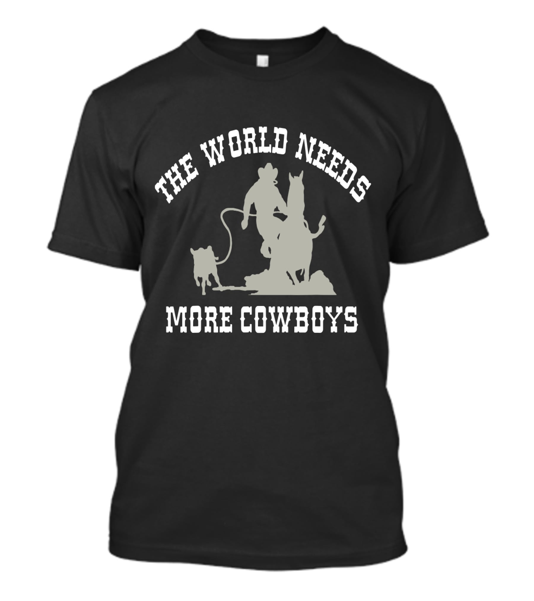 The World Needs More Cowboys Roping Calf T-Shirt