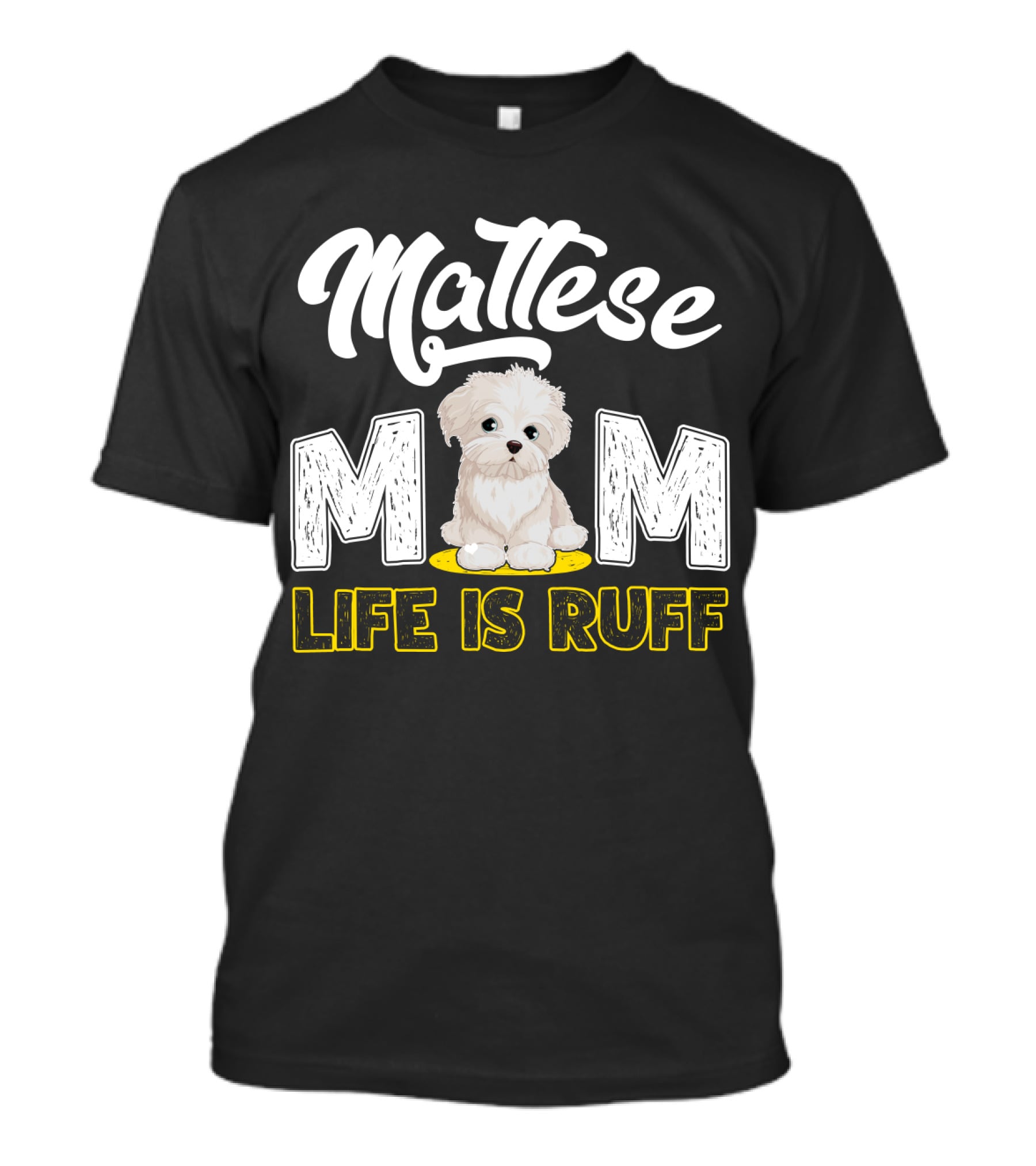 Maltese Mom Life Is Ruff Pupper T-Shirt