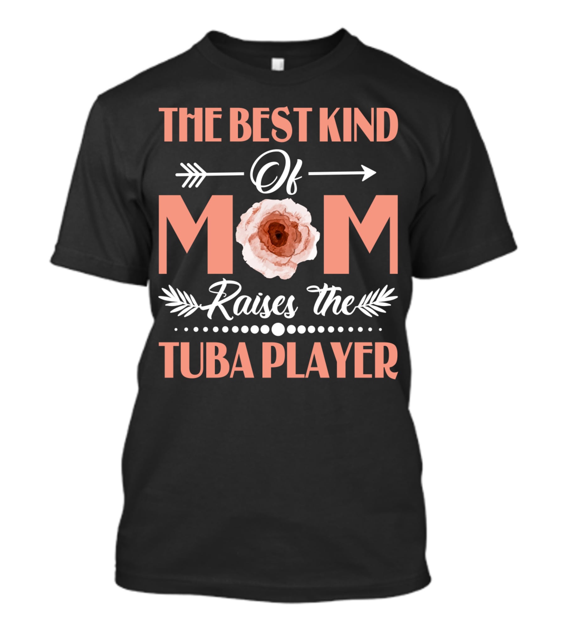 The Best Kind Of Mom Raises The Tuba Player Flower Arrows T-Shirt