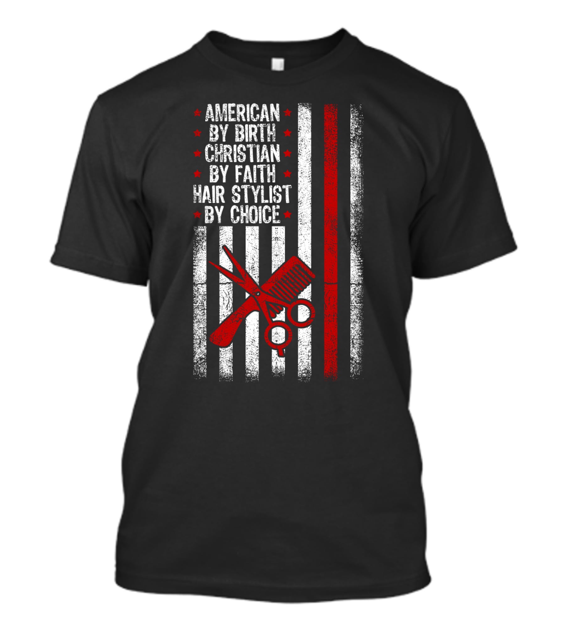 American By Birth Christian By Faith Hair Stylist By Choice American Flag Scissors Comb T-Shirt