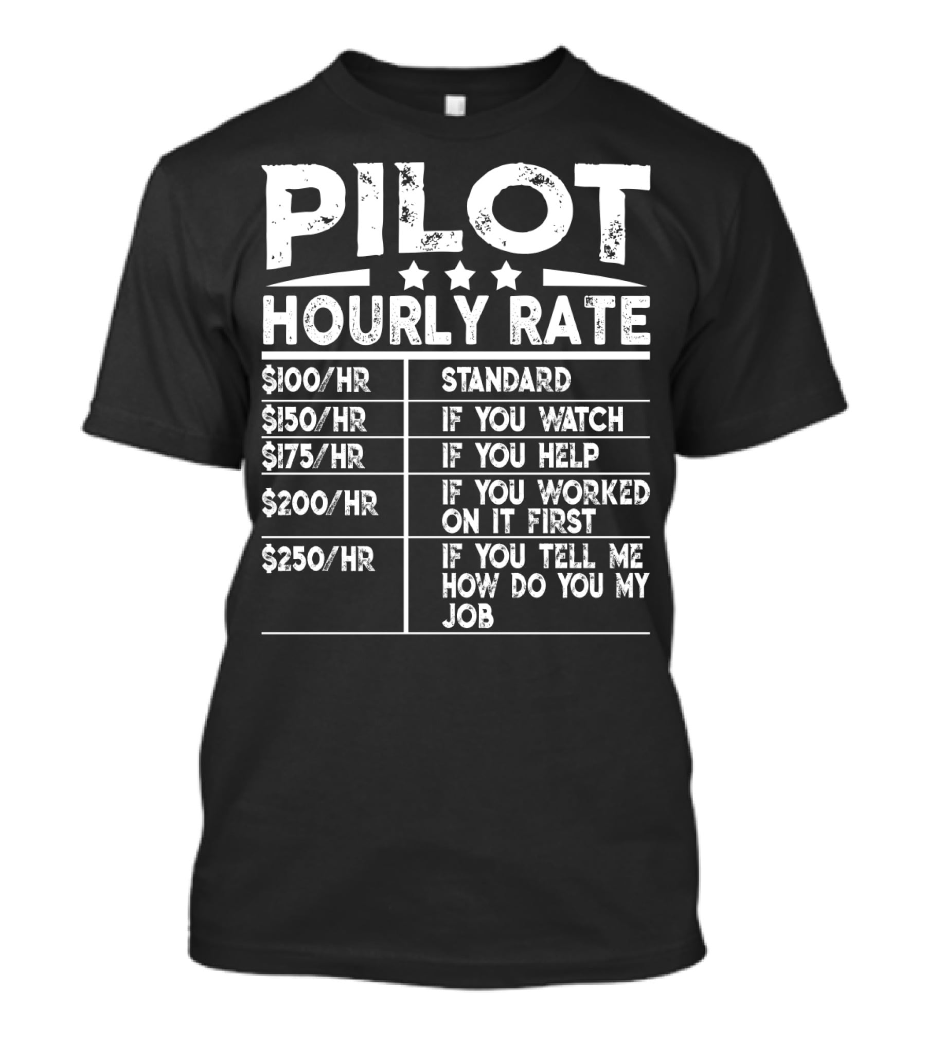 Pilot Hourly Rate Funny Standard If You Watch Help Worked First Tell Me How Do You My Job T-Shirt