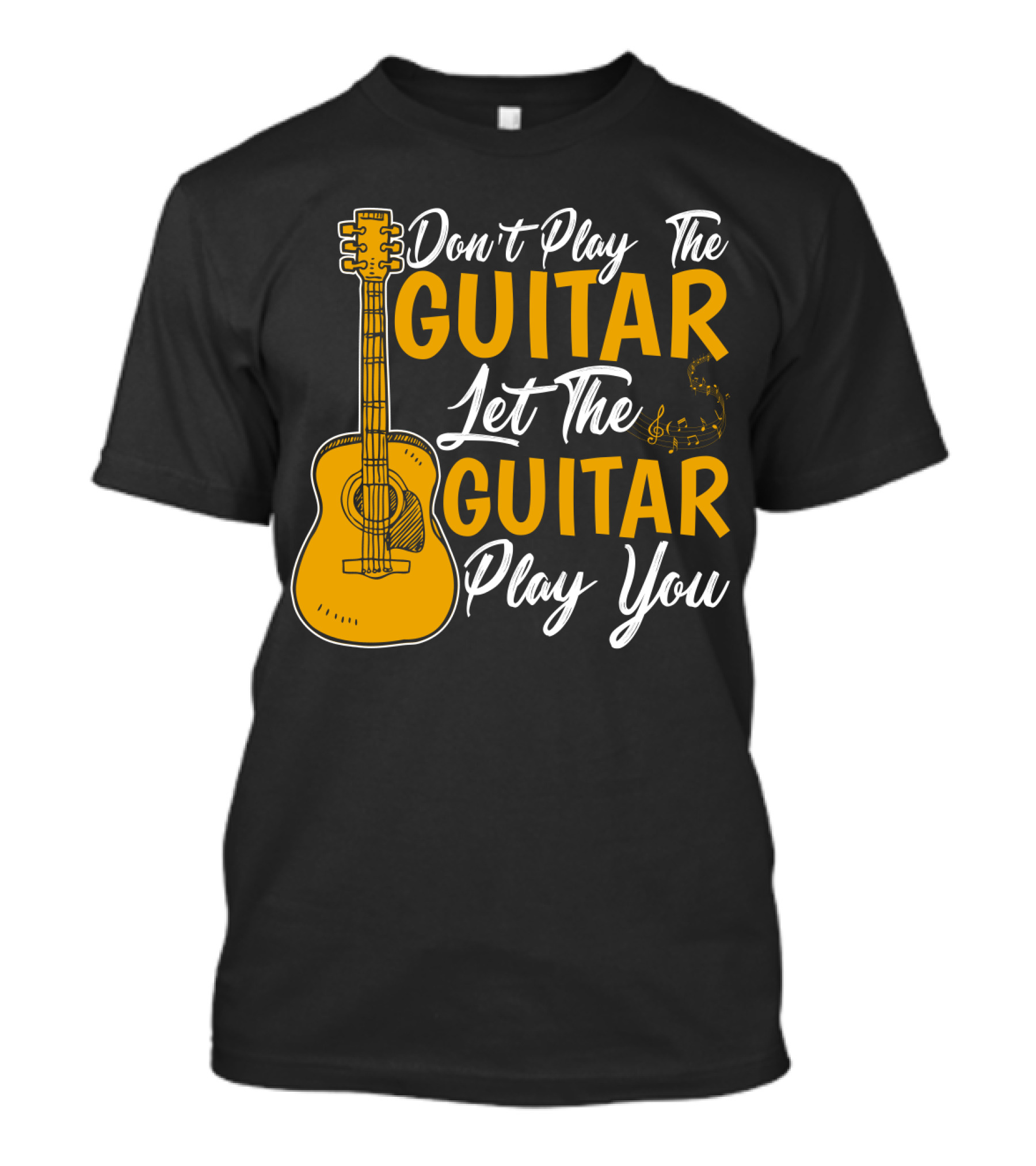 Don't Play The Guitar Let The Guitar Play You T-Shirt