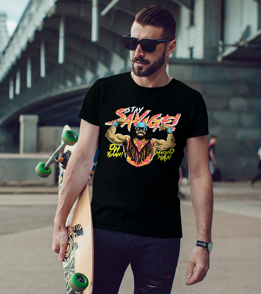 Stay Savage OH Yeah Macho Man T-Shirt