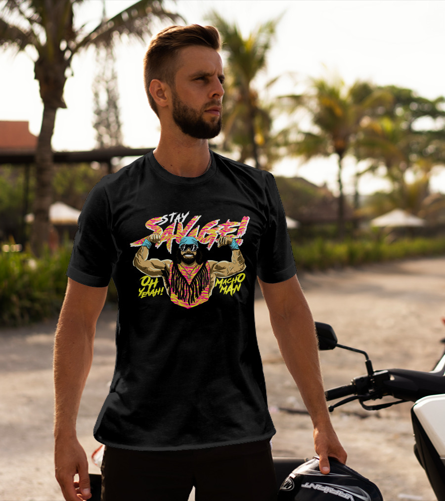 Stay Savage OH Yeah Macho Man T-Shirt
