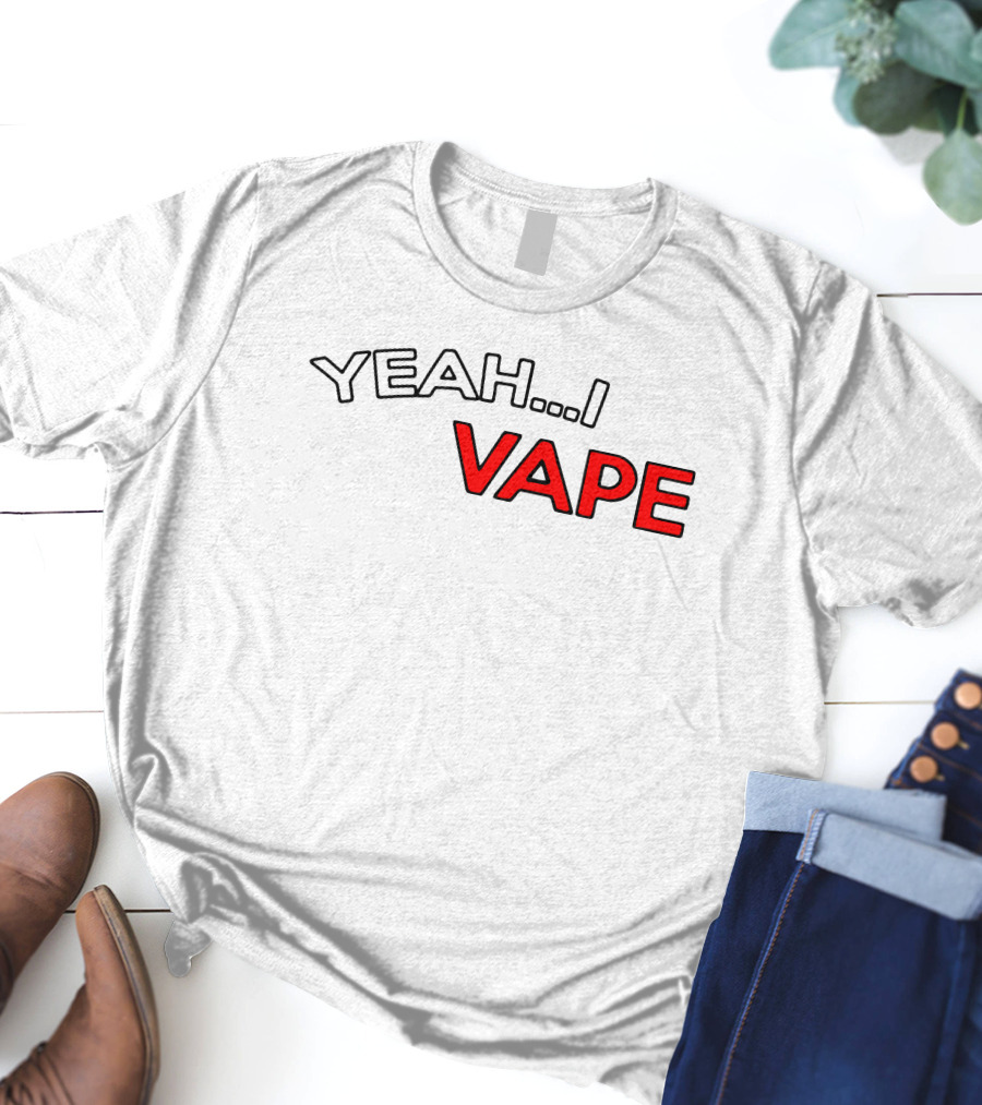 YEAH.I VAPE T-Shirt