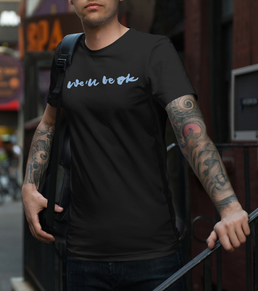 We'll Be Okay Anne Marie T-Shirt