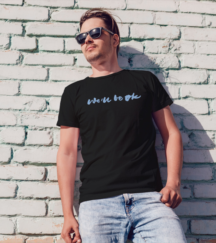 We'll Be Okay Anne Marie T-Shirt