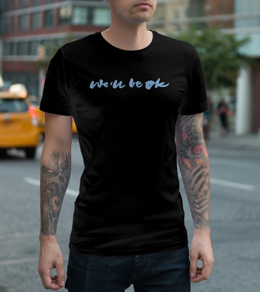 We'll Be Okay Anne Marie T-Shirt