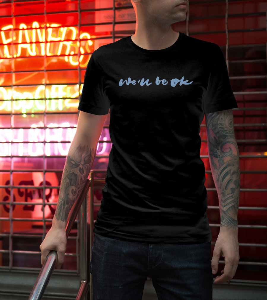 We'll Be Okay Anne Marie T-Shirt