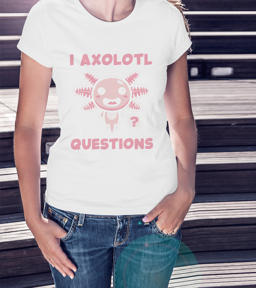 I Axolotl Questions Cute Cartoon Axolotl T-Shirt