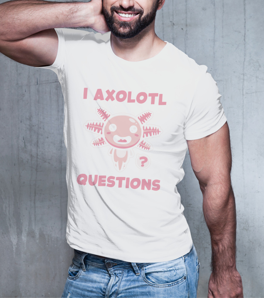 I Axolotl Questions Cute Cartoon Axolotl T-Shirt
