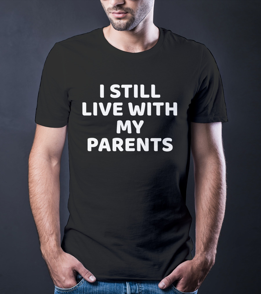 I Still Live With My Parents Dog T-Shirt