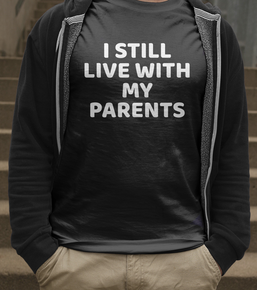 I Still Live With My Parents Dog T-Shirt