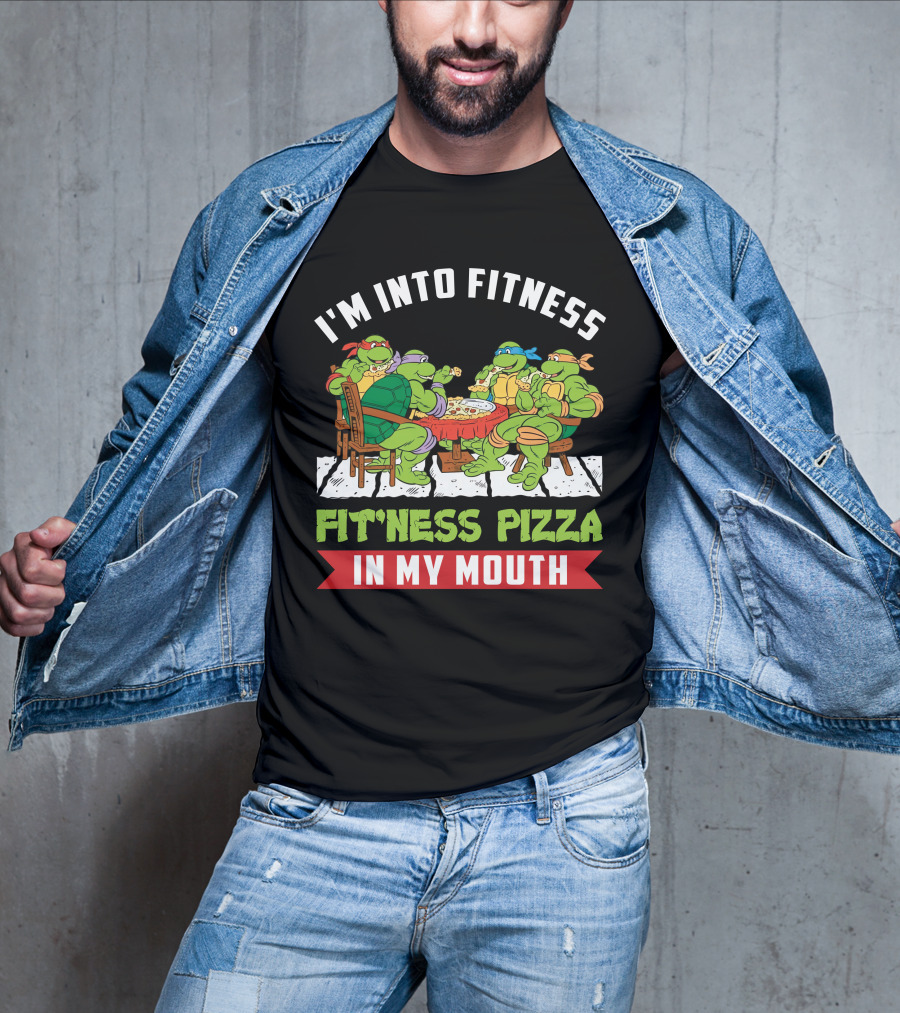 I'm Into Fitness Fit'ness Pizza In My Mouth Ninja Turtle T-Shirt