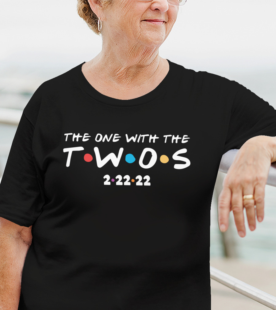 The One With The Twos 2-22-22 T-Shirt