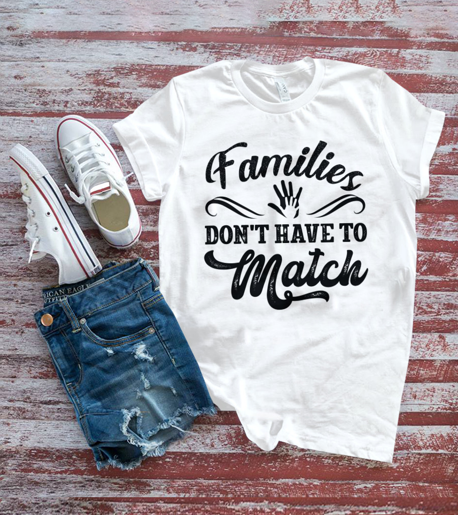Families Don't Have To Match Unity Hands T-Shirt