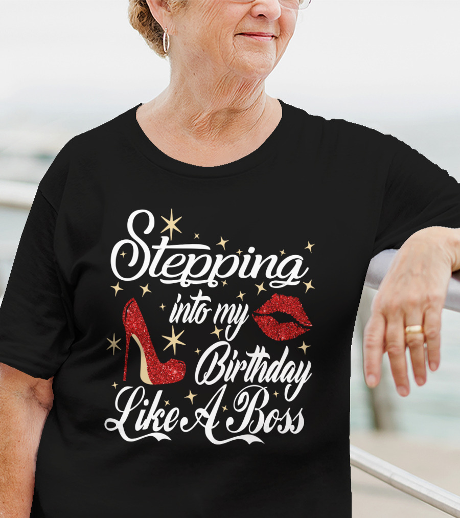 Stepping Into My Birthday Like A Boss Red Glitter High Heel And Lips With Stars T-Shirt