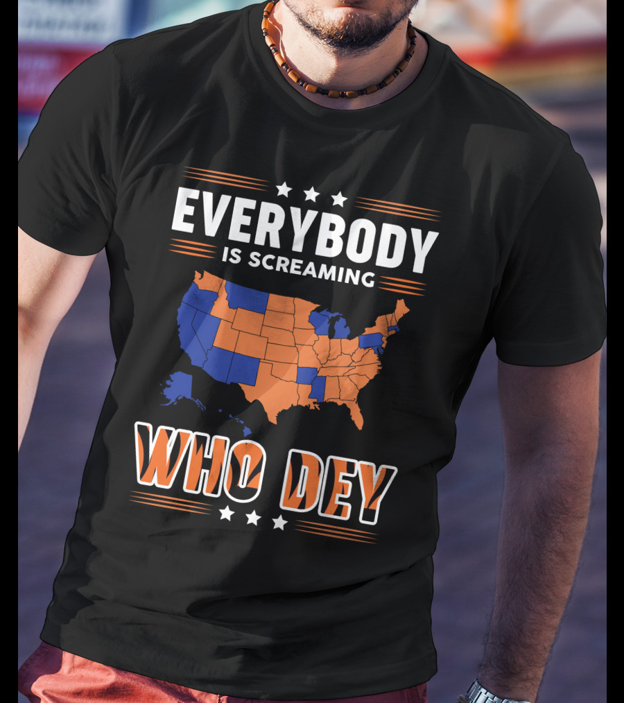 EVERYBODY IS SCREAMING WHO DEY Map T-Shirt