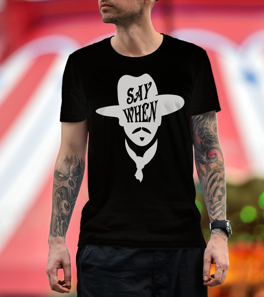 Say When Cowboy Hat Mustache Scarves Classic Movie T-Shirt