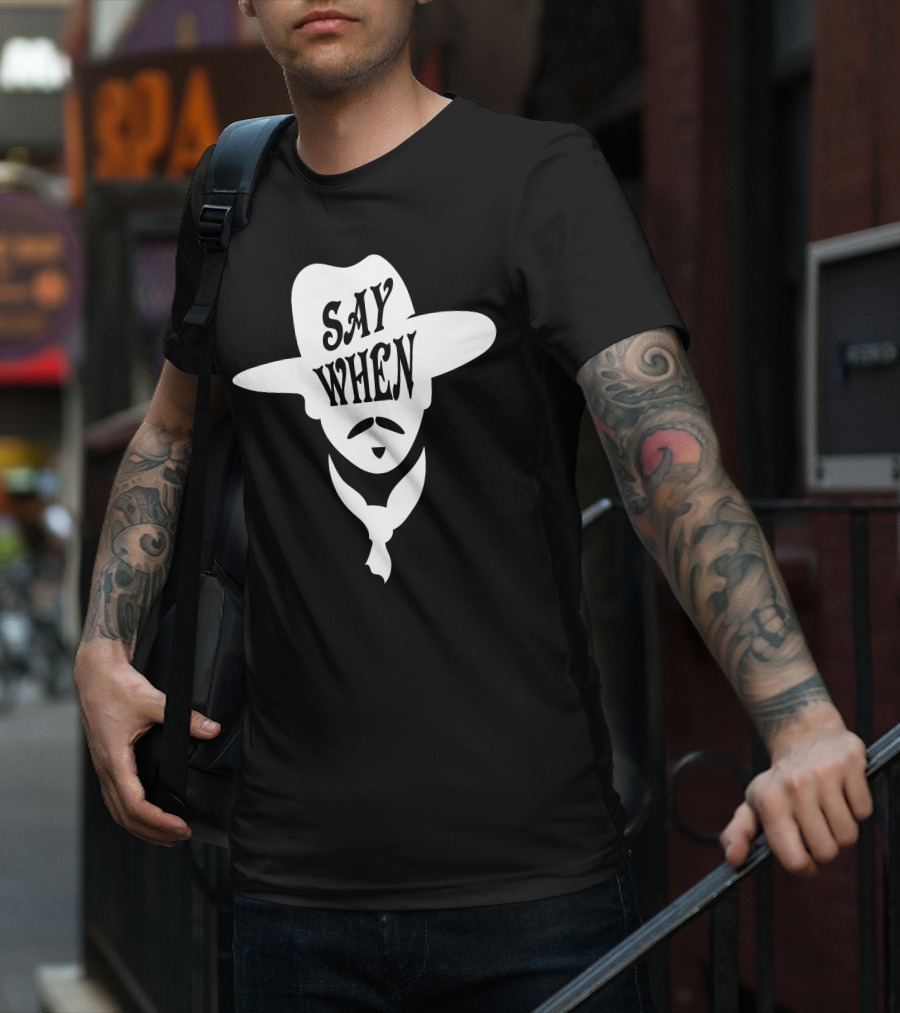 Say When Cowboy Hat Mustache Scarves Classic Movie T-Shirt