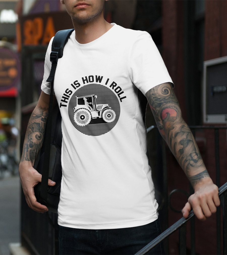 This Is How I Roll Tractor Farmer Pun T-Shirt