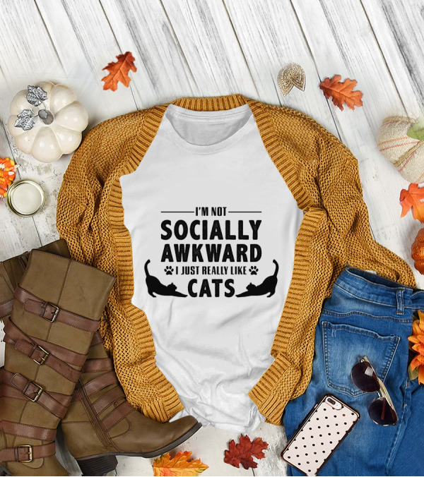 I’m Not Socially Awkward I Just Really Like Cats T-Shirt