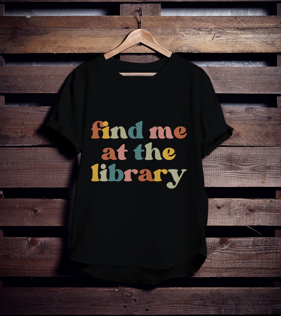 Find Me At The Library Multicolor Retro Text T-Shirt
