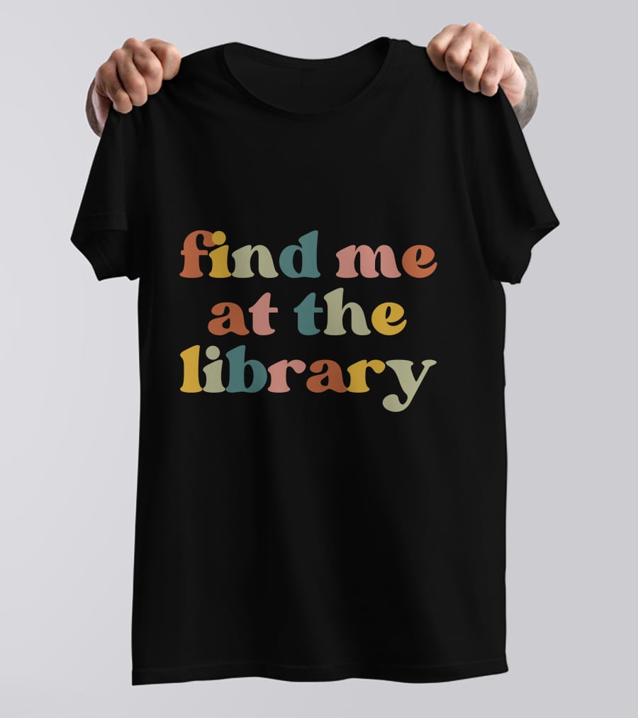 Find Me At The Library Multicolor Retro Text T-Shirt