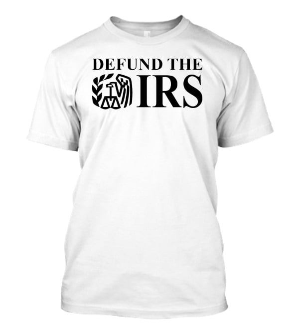 Shitheadsteve Defund The IRS Emblem Merchandise T-Shirt