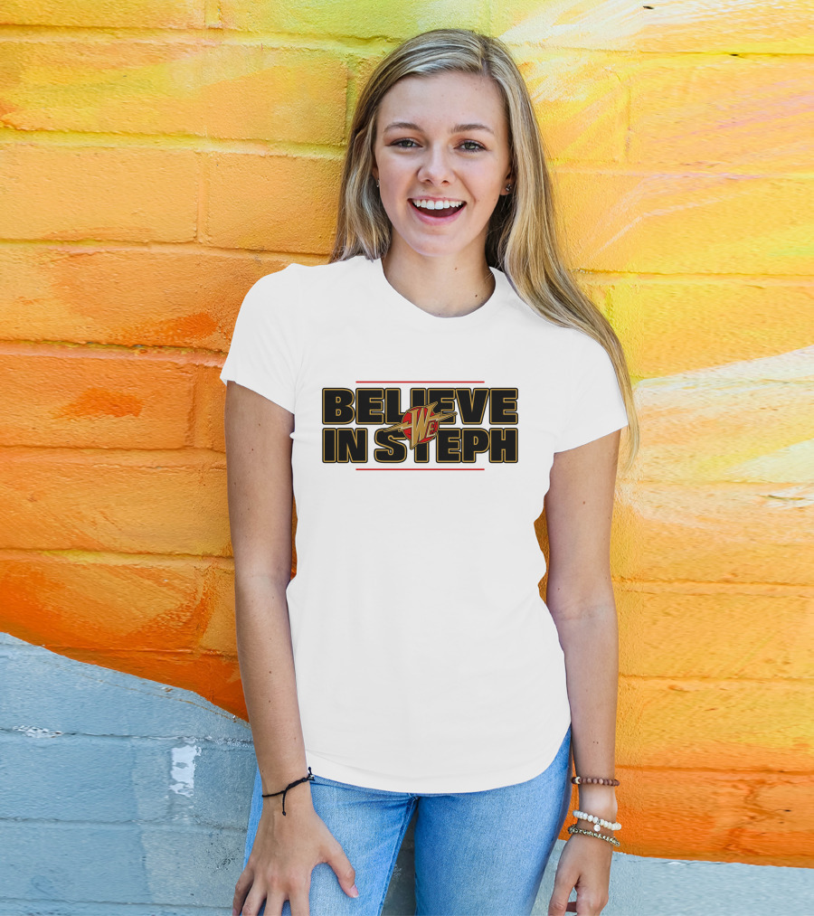 Warriors We Believe In Steph Basketball T-Shirt