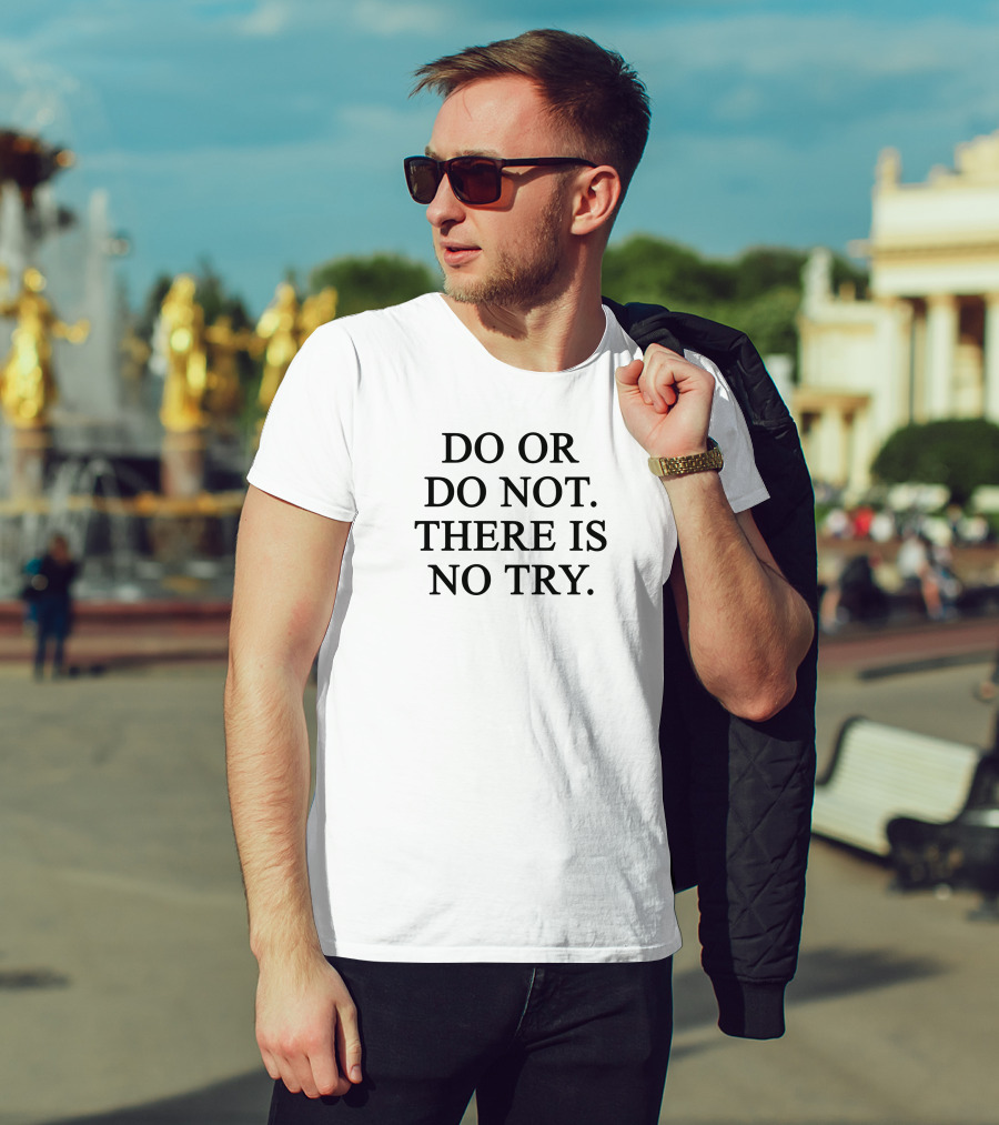 Star Wars Yoda Quote Do Or Do Not There Is No Try T-Shirt