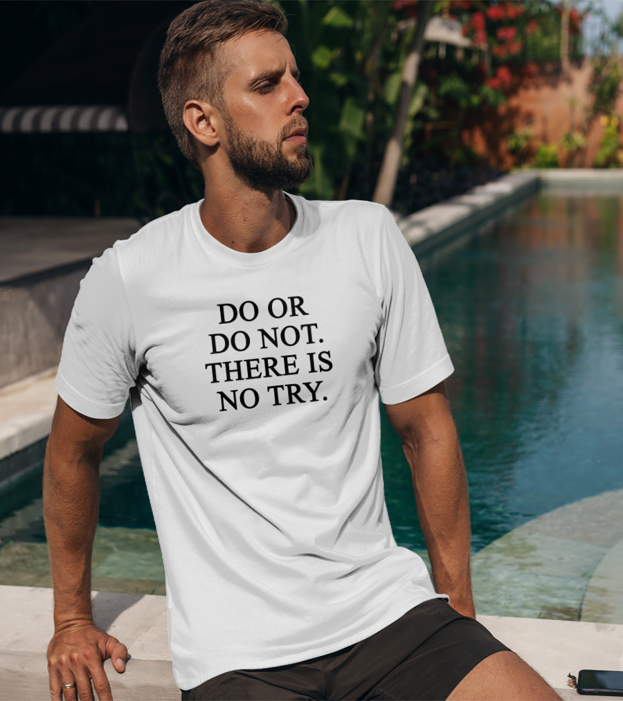 Star Wars Yoda Quote Do Or Do Not There Is No Try T-Shirt