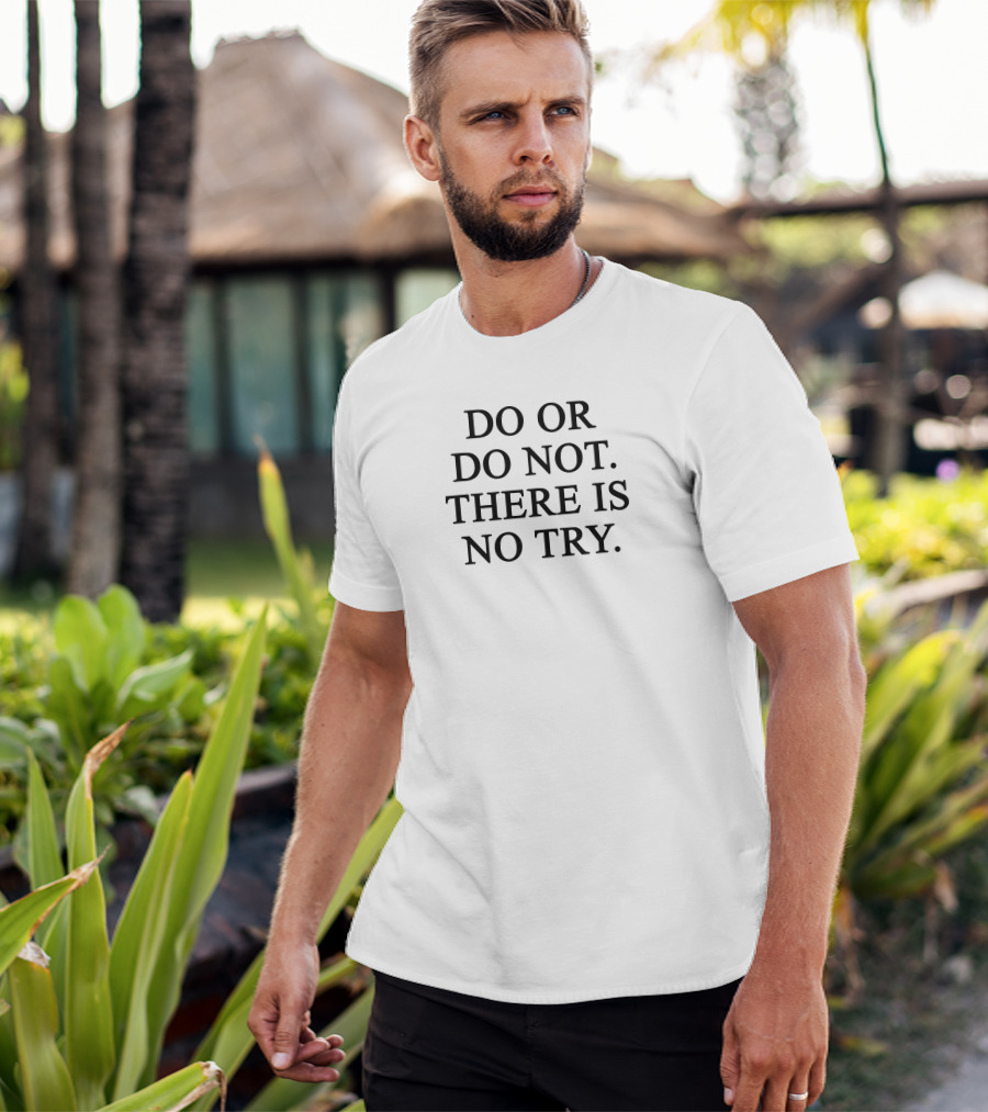 Star Wars Yoda Quote Do Or Do Not There Is No Try T-Shirt