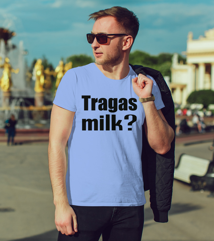 Tragas Milk? Blue T-Shirt